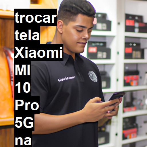 TROCAR TELA XIAOMI MI 10 PRO 5G | Veja o preço