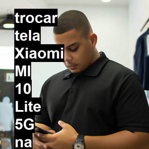 TROCAR TELA XIAOMI MI 10 LITE 5G | Veja o preço