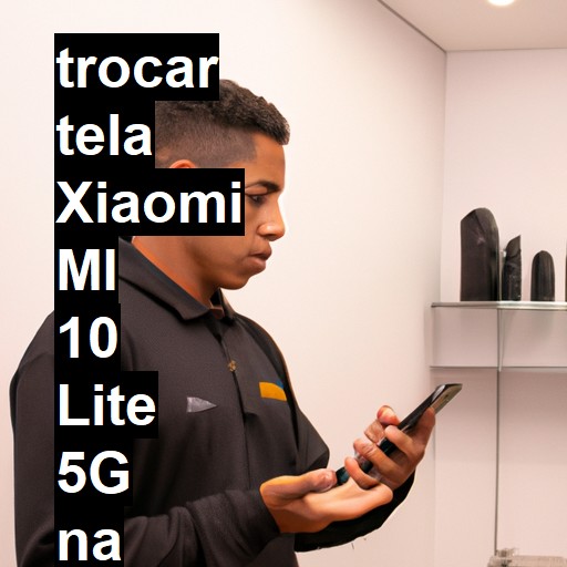 TROCAR TELA XIAOMI MI 10 LITE 5G | Veja o preço