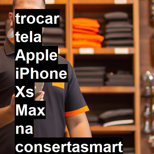 TROCAR TELA APPLE IPHONE XS MAX | Veja o preço