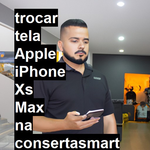 TROCAR TELA APPLE IPHONE XS MAX | Veja o preço