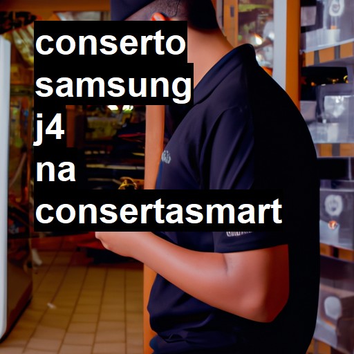 Conserto em Samsung J4 | Veja o preço