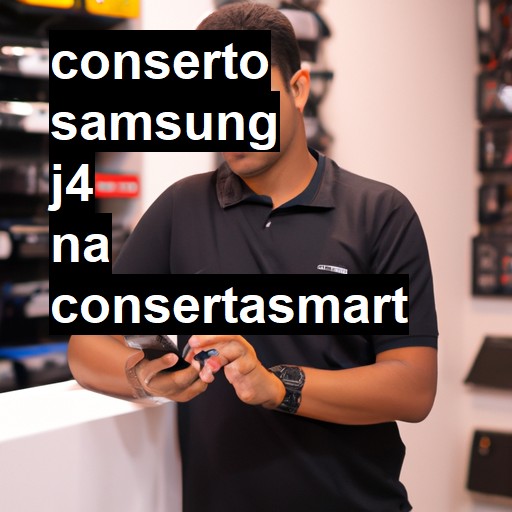 Conserto em Samsung J4 | Veja o preço