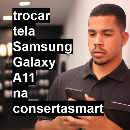 TROCAR TELA SAMSUNG GALAXY A11 | Veja o preço