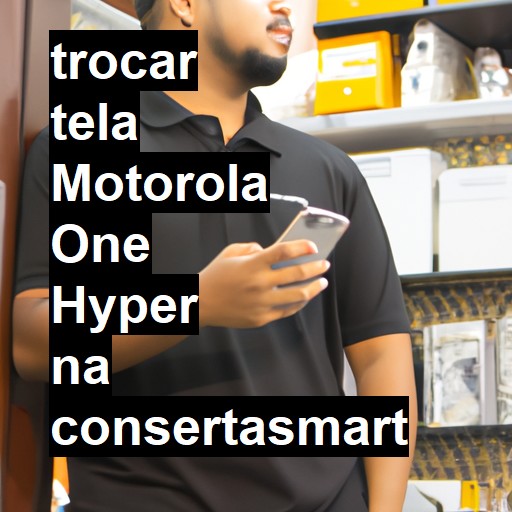 TROCAR TELA MOTOROLA ONE HYPER | Veja o preço