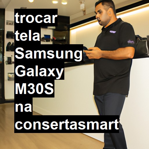 TROCAR TELA SAMSUNG GALAXY M30S | Veja o preço