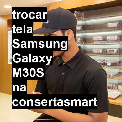 TROCAR TELA SAMSUNG GALAXY M30S | Veja o preço