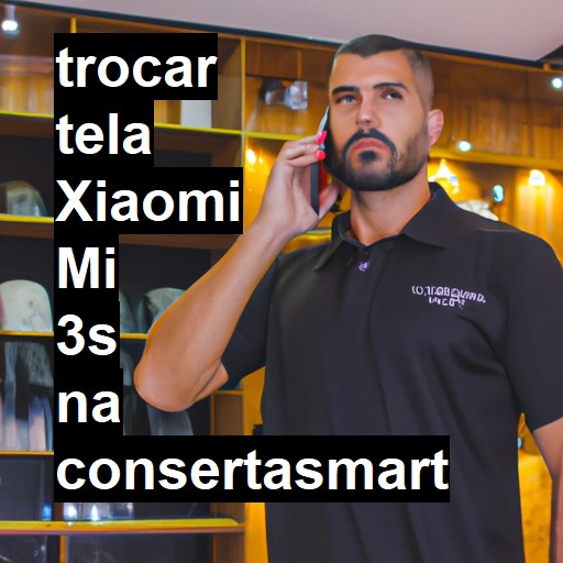 TROCAR TELA XIAOMI MI 3S | Veja o preço