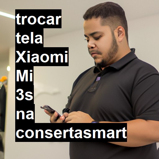 TROCAR TELA XIAOMI MI 3S | Veja o preço