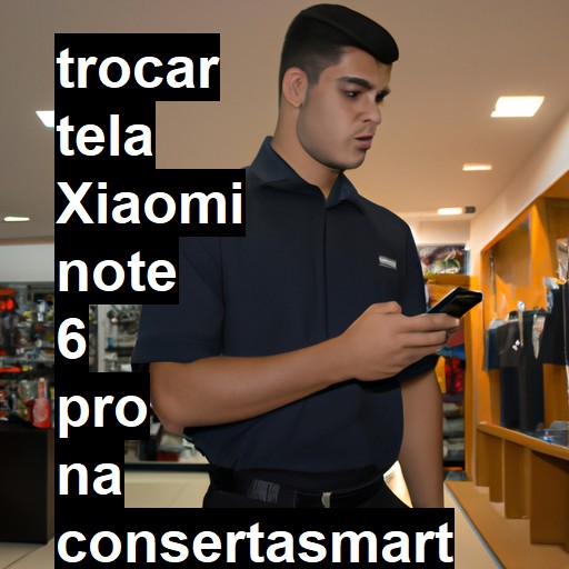 TROCAR TELA XIAOMI NOTE 6 PRO | Veja o preço