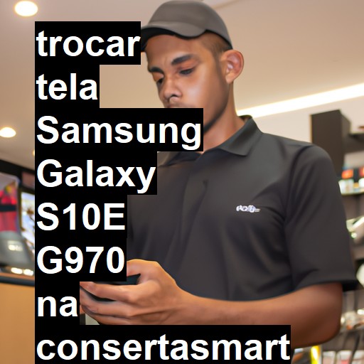 TROCAR TELA SAMSUNG GALAXY S10E G970 | Veja o preço