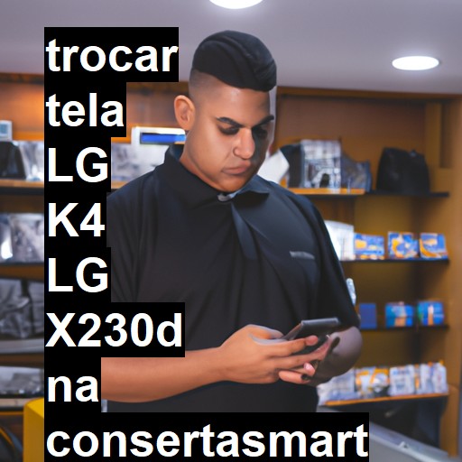 TROCAR TELA LG K4 LG X230D | Veja o preço