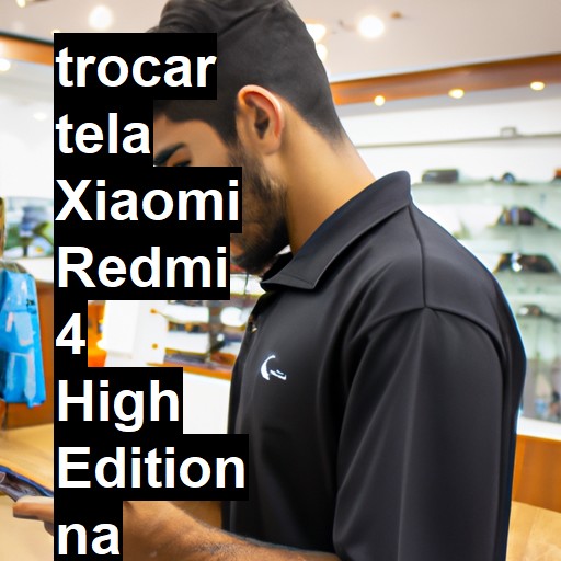 TROCAR TELA XIAOMI REDMI 4 HIGH EDITION | Veja o preço