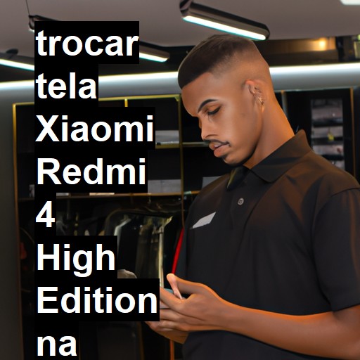 TROCAR TELA XIAOMI REDMI 4 HIGH EDITION | Veja o preço