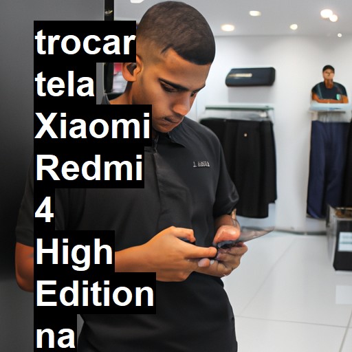 TROCAR TELA XIAOMI REDMI 4 HIGH EDITION | Veja o preço