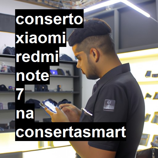 Conserto em Xiaomi Redmi Note 7 | Veja o preço