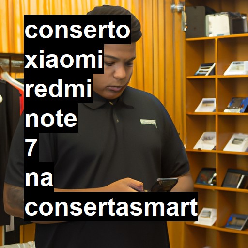 Conserto em Xiaomi Redmi Note 7 | Veja o preço