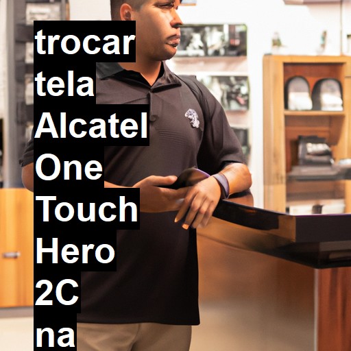 TROCAR TELA ALCATEL ONE TOUCH HERO 2C | Veja o preço