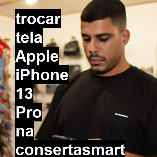 TROCAR TELA APPLE IPHONE 13 PRO | Veja o preço