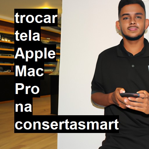 TROCAR TELA APPLE MAC PRO | Veja o preço