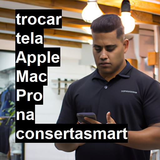 TROCAR TELA APPLE MAC PRO | Veja o preço