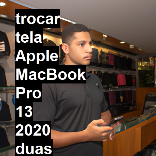 TROCAR TELA APPLE MACBOOK PRO 13 2020 DUAS PORTAS | Veja o preço