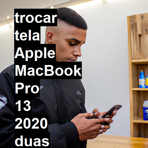 TROCAR TELA APPLE MACBOOK PRO 13 2020 DUAS PORTAS | Veja o preço