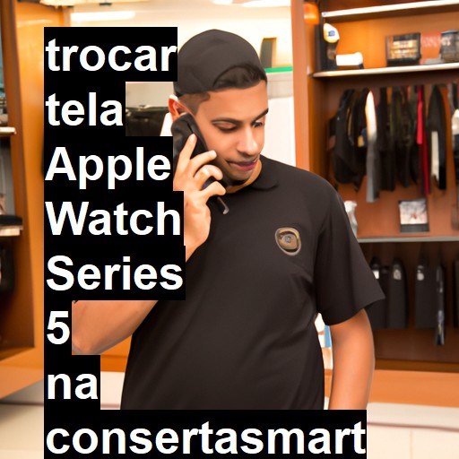 TROCAR TELA APPLE WATCH SERIES 5 | Veja o preço