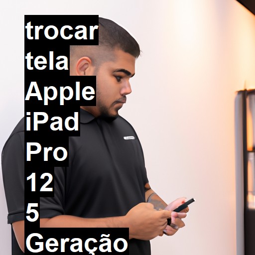 TROCAR TELA APPLE IPAD PRO 12 5 GERAÇÃO | Veja o preço