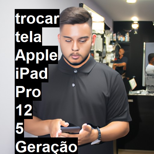 TROCAR TELA APPLE IPAD PRO 12 5 GERAÇÃO | Veja o preço