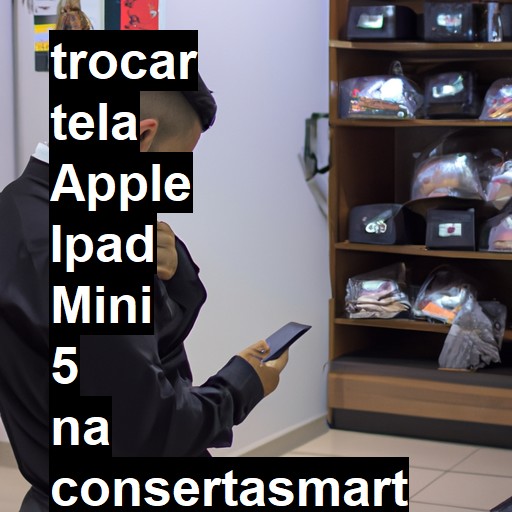 TROCAR TELA APPLE IPAD MINI 5 | Veja o preço