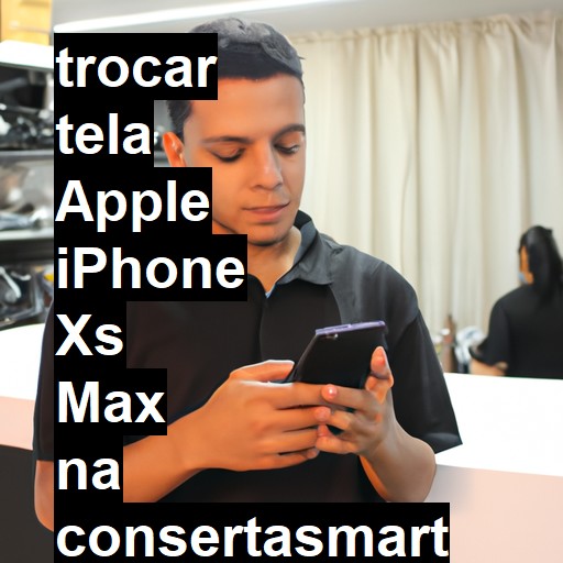 TROCAR TELA APPLE IPHONE XS MAX | Veja o preço