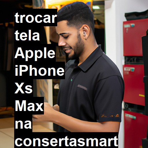 TROCAR TELA APPLE IPHONE XS MAX | Veja o preço