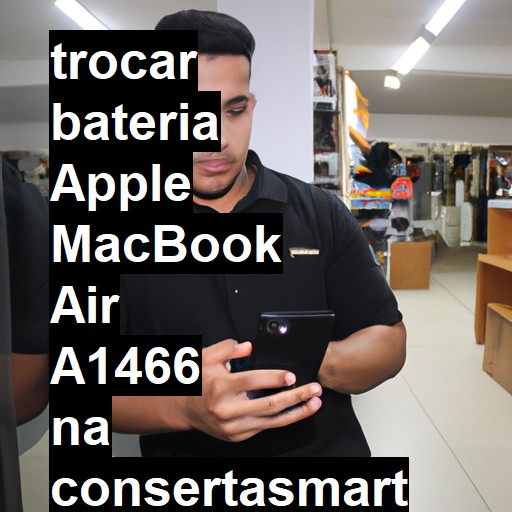 TROCAR BATERIA APPLE MACBOOK AIR A1466 | Veja o preço