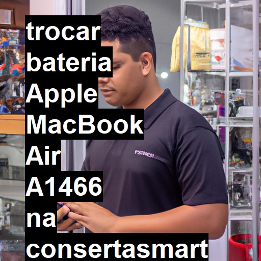 TROCAR BATERIA APPLE MACBOOK AIR A1466 | Veja o preço