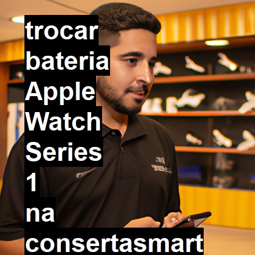 TROCAR BATERIA APPLE WATCH SERIES 1 | Veja o preço