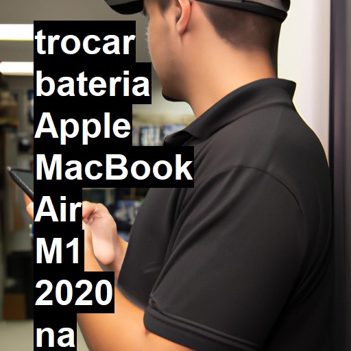 TROCAR BATERIA APPLE MACBOOK AIR M1 2020 | Veja o preço