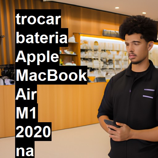 TROCAR BATERIA APPLE MACBOOK AIR M1 2020 | Veja o preço