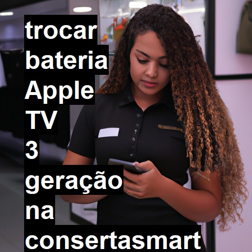 TROCAR BATERIA APPLE TV 3 GERAÇÃO | Veja o preço