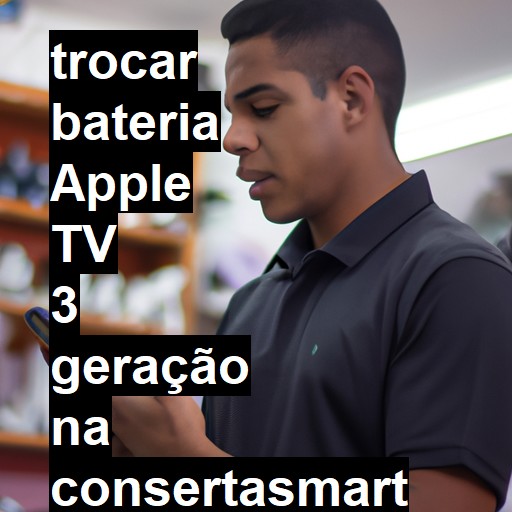 TROCAR BATERIA APPLE TV 3 GERAÇÃO | Veja o preço