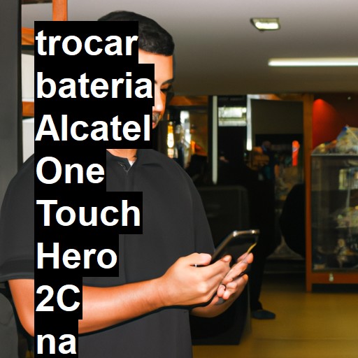 TROCAR BATERIA ALCATEL ONE TOUCH HERO 2C | Veja o preço