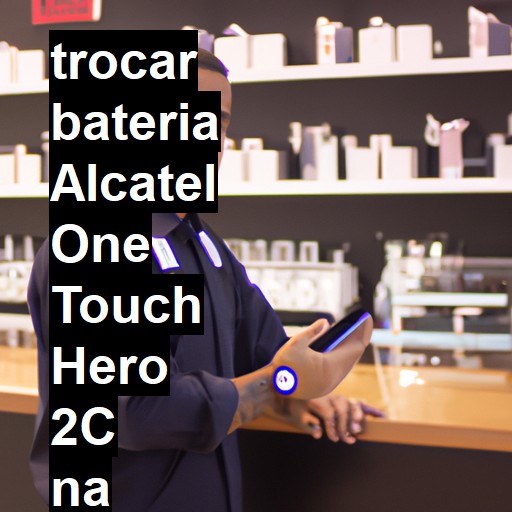 TROCAR BATERIA ALCATEL ONE TOUCH HERO 2C | Veja o preço