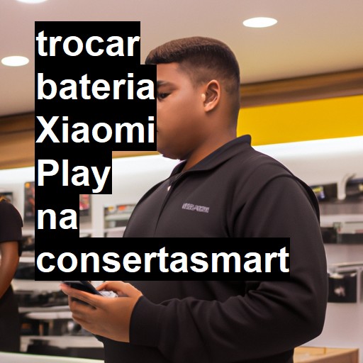 TROCAR BATERIA XIAOMI PLAY | Veja o preço