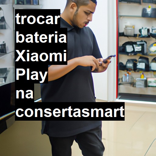 TROCAR BATERIA XIAOMI PLAY | Veja o preço