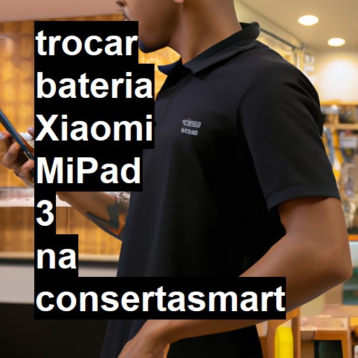 TROCAR BATERIA XIAOMI MIPAD 3 | Veja o preço