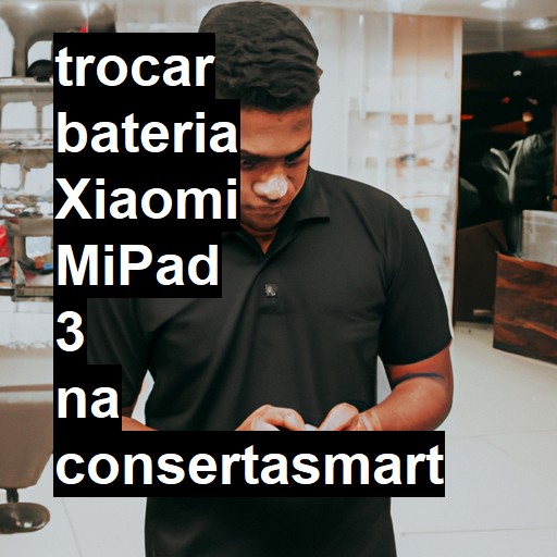 TROCAR BATERIA XIAOMI MIPAD 3 | Veja o preço