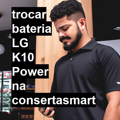 TROCAR BATERIA LG K10 POWER | Veja o preço