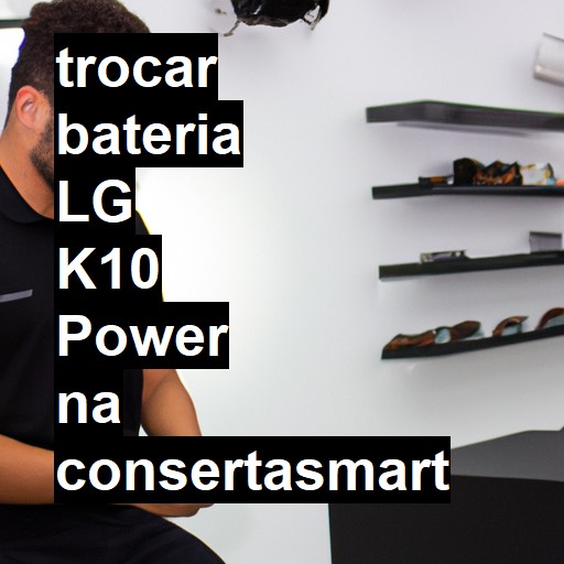 TROCAR BATERIA LG K10 POWER | Veja o preço