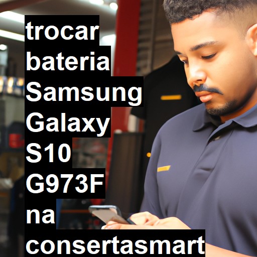 TROCAR BATERIA SAMSUNG GALAXY S10 G973F | Veja o preço