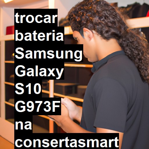 TROCAR BATERIA SAMSUNG GALAXY S10 G973F | Veja o preço